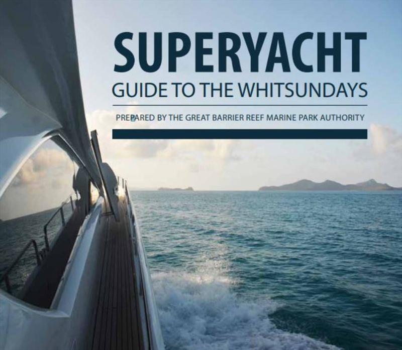 Superyacht guide to the Whitsundays: prepared by the Great Barrier Reef Marine Park (2nd ed) photo copyright GBRMPA taken at  and featuring the Cruising Yacht class