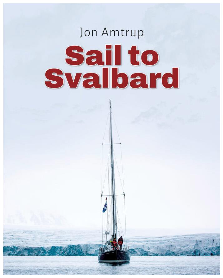 Sail to Svalbard: Cruising and pilot guide for Svalbard photo copyright Jon Amtrup taken at  and featuring the Cruising Yacht class