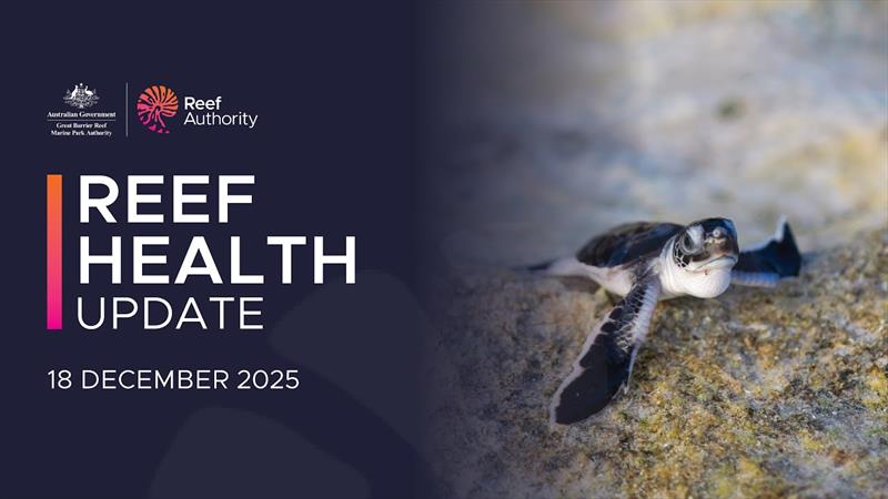 Reef health update – 18 December 2025 | Great Barrier Reef photo copyright Great Barrier Reef Marine Park Authority taken at  and featuring the Cruising Yacht class