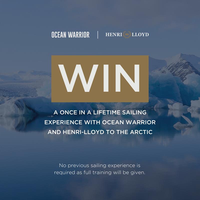 Win a once in a lifetime sailing experience with Ocean Warrior and Henri-Lloyd in the Arctic photo copyright Henri-Lloyd taken at  and featuring the  class