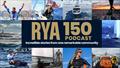 The RYA 150 Podcast © RYA